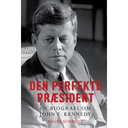 Den perfekte præsident: En biografi om John F. Kennedy