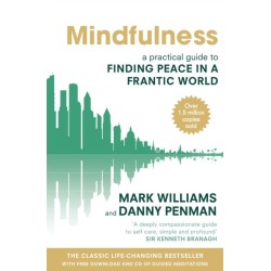 Mindfulness: A practical guide to finding peace in a frantic world