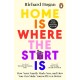 Home is Where the Start Is: How Your Family Made You, and How You Can Make Yourself Even Better