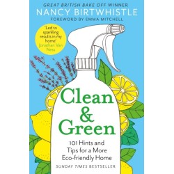 Clean & Green: 101 Hints and Tips for a More Eco-Friendly Home