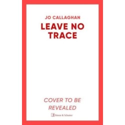 Leave No Trace: The new thriller from the author of the Theakstons Crime Novel of the Year, In the Blink of an Eye
