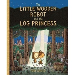 The Little Wooden Robot and the Log Princess: Winner of Foyles Children’s Book of the Year