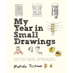 My Year in Small Drawings: Notice, Draw, Appreciate