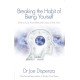 Breaking the Habit of Being Yourself: How to Lose Your Mind and Create a New One