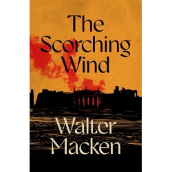 The Scorching Wind: The Final Instalment of the Ambitious and Enthralling Irish Trilogy
