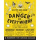 Danger Is Everywhere: A Handbook for Avoiding Danger