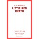 Little Red Death: A mind-bending murder mystery like nothing you've read before - enter the woods, if you dare...