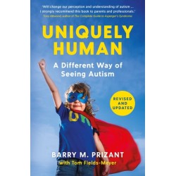 Uniquely Human: A Different Way of Seeing Autism - Revised and Expanded