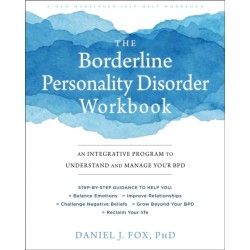 The Borderline Personality Disorder Workbook: An Integrative Program to Understand and Manage Your BPD
