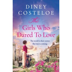 The Girls Who Dared to Love: A captivating historical fiction story of pre-war London to immerse yourself