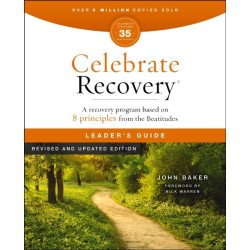 Celebrate Recovery Leader's Guide, Revised and Updated: A Program for Implementing a Christ-Centered Recovery Ministry in Your Church
