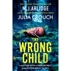 The Wrong Child: The jaw dropping and twisty new thriller about a mother with a shocking secret