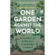 One Garden Against the World: In Search of Hope in a Changing Climate