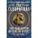 The Cleopatras: Discover the powerful story of the seven queens of Ancient Egypt!