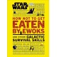 Star Wars How Not to Get Eaten by Ewoks and Other Galactic Survival Skills