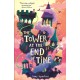 The Tower at the End of Time: The wacky and whimsical second book in the hilarious middle grade fantasy adventure series - perfect for readers age 8, 9, 10, 11