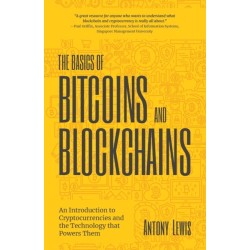 The Basics of Bitcoins and Blockchains: An Introduction to Cryptocurrencies and the Technology that Powers Them (Cryptography, Derivatives Investments, Futures Trading, Digital Assets, NFT)