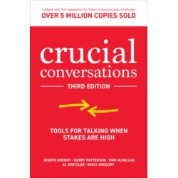 Crucial Conversations: Tools for Talking When Stakes are High, Third Edition