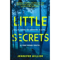 Little Secrets: 'For fans of Shari Lapena, Liz Nugent and Gillian Flynn' Will Dean, author of The Last Thing to Burn
