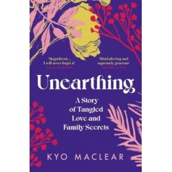 Unearthing: A Story of Tangled Love and Family Secrets