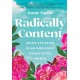 Radically Content: Being Satisfied in an Endlessly Dissatisfied World