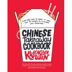 Chinese Takeaway Cookbook: From Chop Suey to Sweet 'n' Sour, Over 70 Recipes to Re-create Your Favourites