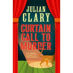 Curtain Call to Murder: The brand-new, laugh-out-loud murder mystery series from national treasure Julian Clary