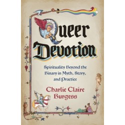 Queer Devotion: Spirituality Beyond the Binary in Myth, Story and Practice
