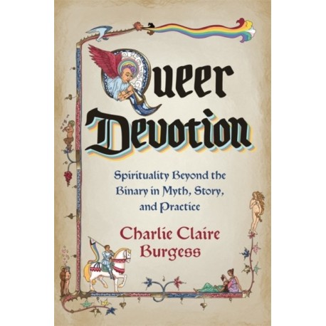 Queer Devotion: Spirituality Beyond the Binary in Myth, Story and Practice