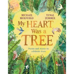 My Heart Was a Tree: Poems and Stories to Celebrate Trees