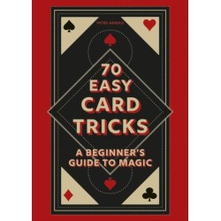 70 Easy Card Tricks: A beginner's guide to magic