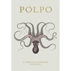 POLPO: A Venetian Cookbook (Of Sorts)