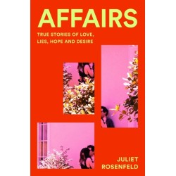 Affairs: True Stories of Love, Lies, Hope and Desire