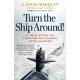 Turn The Ship Around!: A True Story of Turning Followers into Leaders