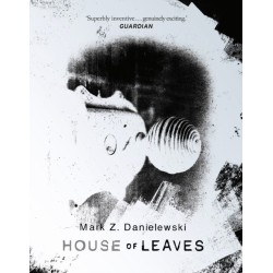 House Of Leaves: the prizewinning and terrifying cult classic that will turn everything you thought you knew about life (and books!) upside down