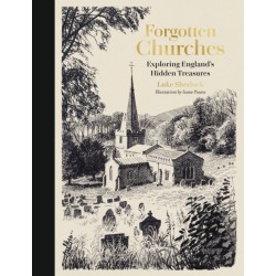 Forgotten Churches: Exploring England's Hidden Treasures: The Sunday Times Bestseller