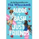 Audre & Bash Are Just Friends: a sweet, funny, electrifying story of first love and summer romance