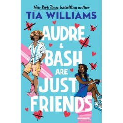 Audre & Bash Are Just Friends: a sweet, funny, electrifying story of first love and summer romance