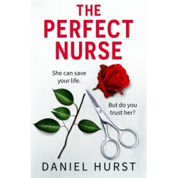 The Perfect Nurse: A totally addictive and unputdownable psychological thriller