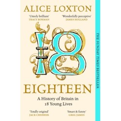 Eighteen: A History of Britain in 18 Young Lives