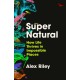 Super Natural: How Life Thrives in Impossible Places