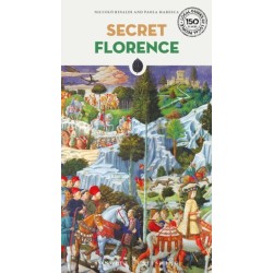 Secret Florence Guide: A guide to the unusual and unfamiliar