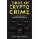 Lords of Crypto Crime: The Race to Bring Down the World’s Invisible Kingpins