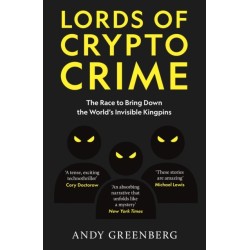 Lords of Crypto Crime: The Race to Bring Down the World’s Invisible Kingpins