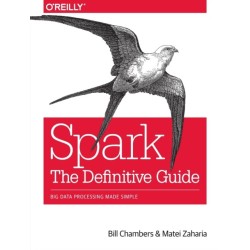 Spark - The Definitive Guide: Big data processing made simple