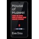 The House of Huawei: Shortlisted for the Financial Times Business Book of the Year 2025