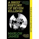 A Brief History of Seven Killings: Special 10th Anniversary Edition of the Booker Prizewinner