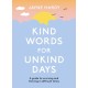 Kind Words for Unkind Days: A guide to surviving and thriving in difficult times