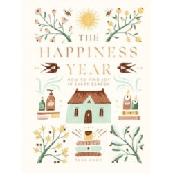 The Happiness Year: How to Find Joy in Every Season