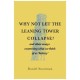 Why Not Let the Leaning Tower Collapse?: and other essays examining what we think of as 'history'